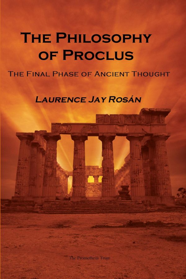 The Philosophy of Proclus, the Final Phase of Ancient Thought 